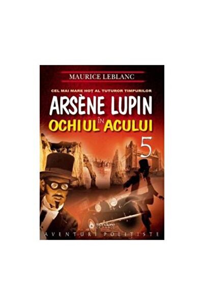 Editura Gramar Arsene Lupin in Ochiul Acului, Maurice Leblanc