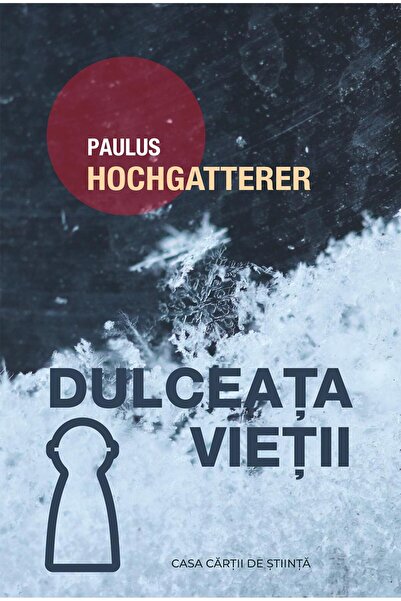 Editura Casa Cartii de Stiinta Dulceata vietii, Paulus Hochgatterer