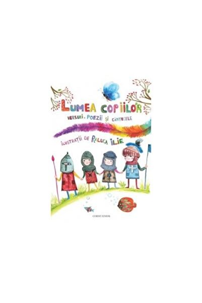 Editura Corint Junior LUMEA COPIILOR. VERSURI, POEZII SI CANTECELE