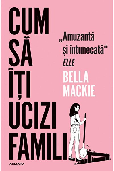 Editura Nemira Cum sa iti ucizi familia, Bella Mackie