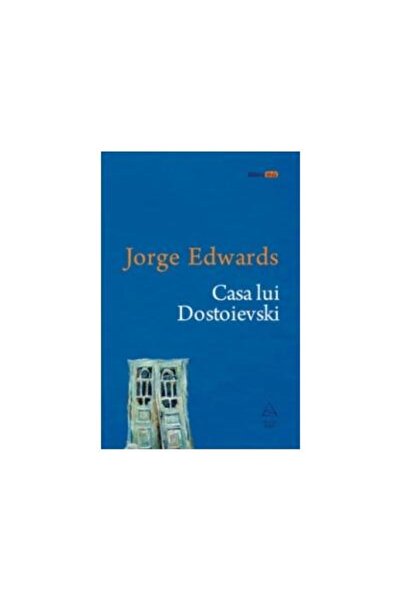 Editura Art Casa lui Dostoievski, Jorge Edwards