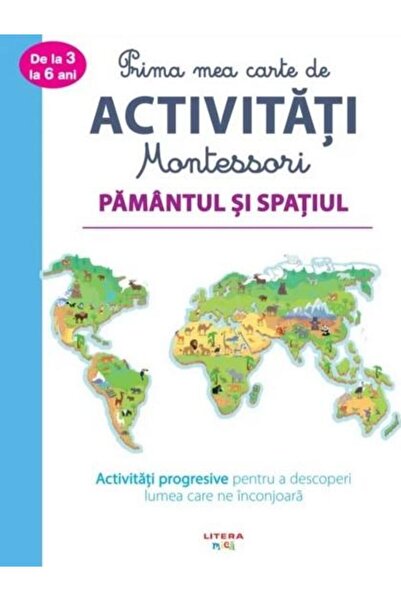 Editura Litera Prima mea carte de activitati Montessori. Pamantul