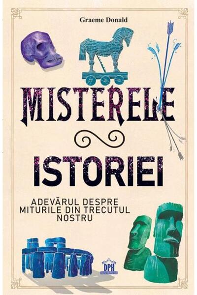 Editura Didactica Publishing House Misterele istoriei. Adevarul despre mituri...