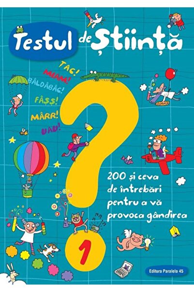 Editura Paralela 45 Testul de stiinta numarul 1. 200 si ceva de intreb