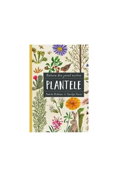Editura Viata si Sanatate Natura din jurul nostru. Plantele, Pamela Hickman