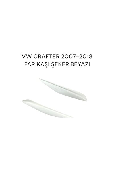 VTM GARAGE VW Crafter 2007-2018 Yılları Arasına Uyumlu Far Kaşı Şeker Beyazı