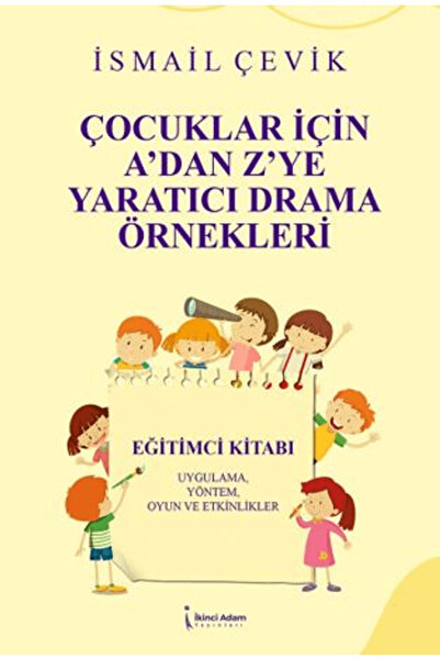 İkinci Adam Yayınları Çocuklar İçin A’dan Z’ye Yaratıcı Drama Örnekleri / İki...