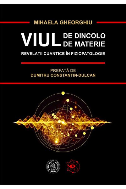 Editura Scoala Ardeleana Viul de dincolo de materie. Revelatii cuantice in