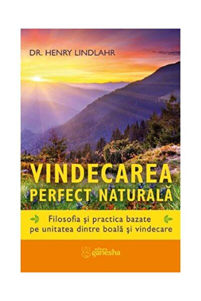Editura Ganesha Publishing House Vindecarea perfect naturala, Henry Lindlahr