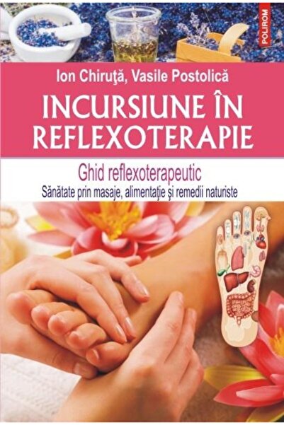Editura Polirom Incursiune in reflexoterapie. Ghid reflexoterapeut