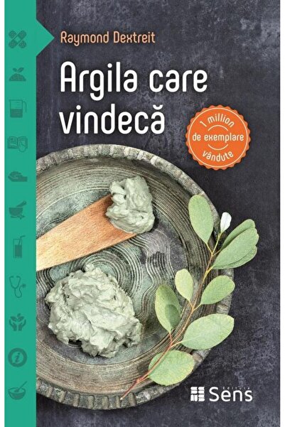 Editura Sens Argila care vindeca, Raymond Dextreit