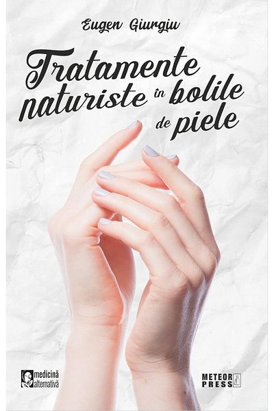 Editura Meteor Press Tratamente naturiste in bolile de piele, Eugen Giu