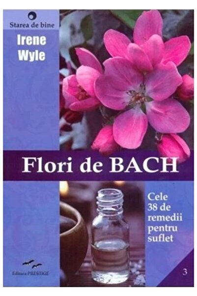 Editura Prestige Flori de Bach. Cele 38 de remedii pentru suflet