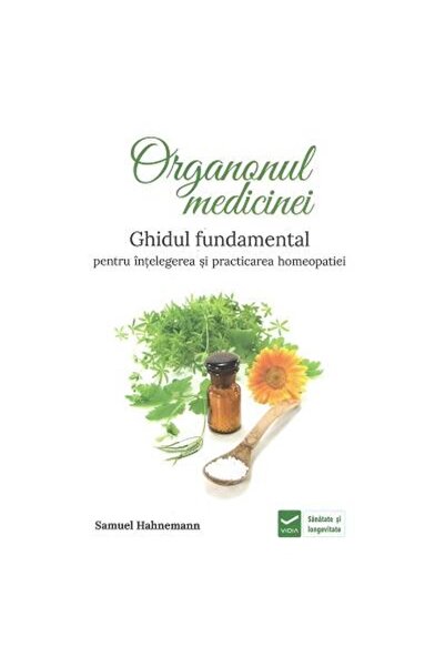 Editura Vidia Organonul medicinei. Ghidul fundamental pentru int