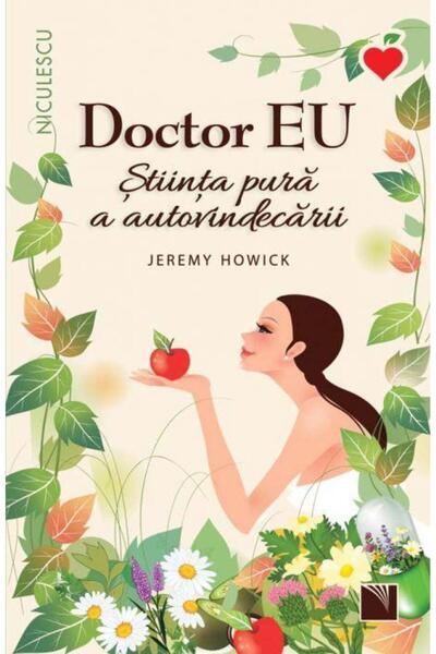 Editura Niculescu Doctor EU. Stiinta pura a autovindecarii, Jeremy H