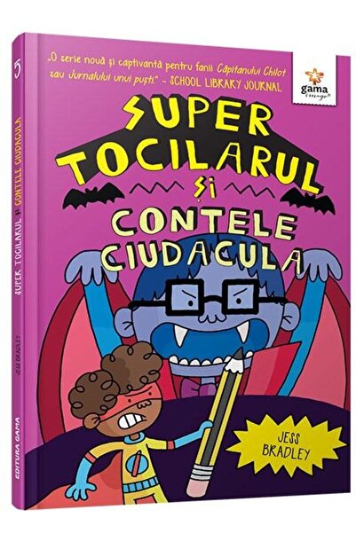 Editura Gama Super Tocilarul vs Contele Ciudacula, Jess Bradley