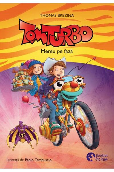 Editura Booklet Fiction Tom Turbo #2. Mereu pe faza, Thomas Brezina