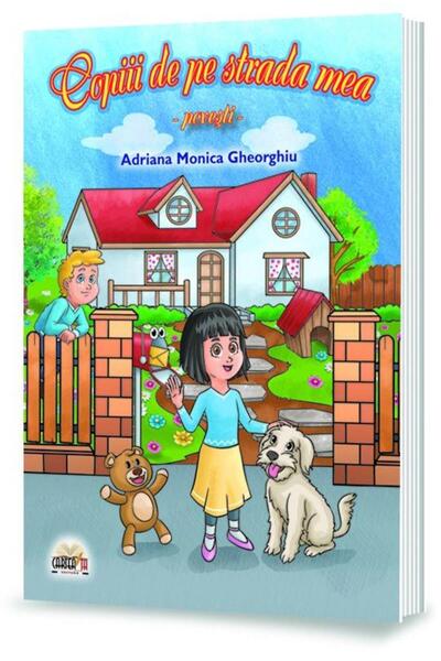 Editura Cartea ta Copiii de pe strada mea, Adriana Monica Gheorghiu