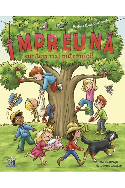 Editura Didactica Publishing House Impreuna suntem mai puternici, Barbara Ila...