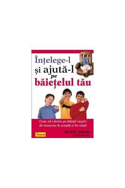 Editura Teora Understand and help your little boy. How to make him