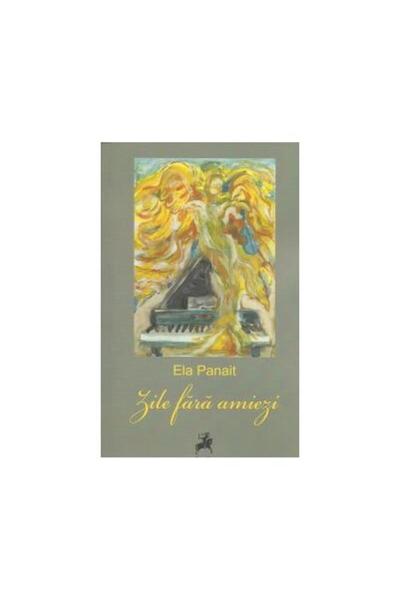 Editura Tracus Arte Zile fara amiezi, Ela Panait