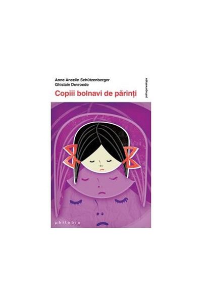 Editura Philobia Children of Sick Parents, Anne Ancelin Schutzenbe
