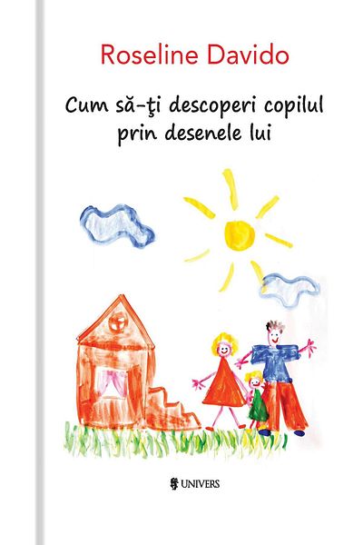 Editura Univers How to discover your child through their drawings, Rose