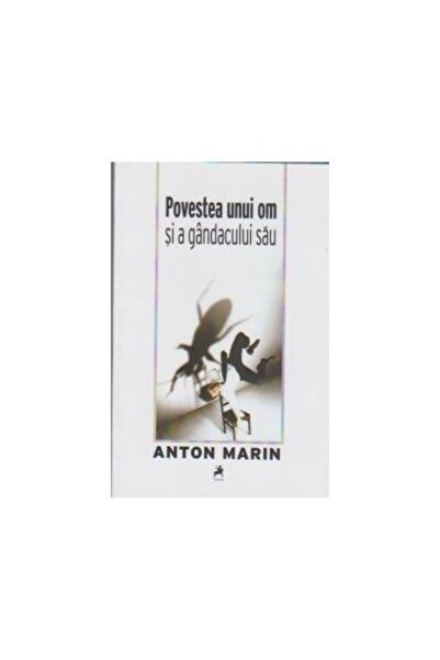 Editura Tracus Arte Povestea unui om si a gandacului sau, Anton Marin