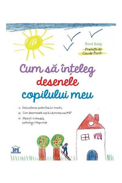 Editura Didactica Publishing House How to understand my child's drawings, Rene Baldy