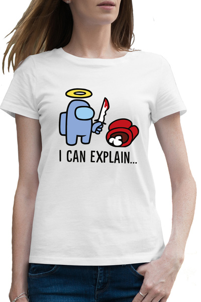 OEM Tricou femei I can explain Among Us