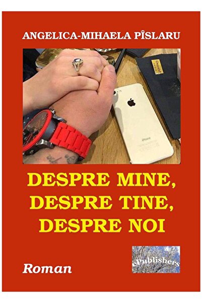 Editura ePublishers Despre mine, despre tine, despre noi, Angelica-Mih
