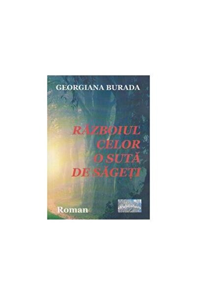 Editura ePublishers Razboiul celor o suta de sageti, Georgiana Burada