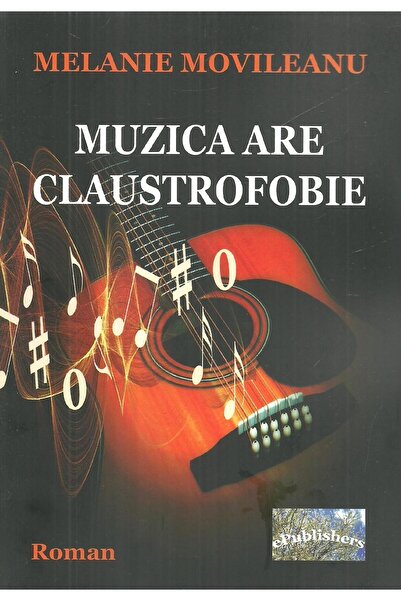 Editura ePublishers Muzica are claustrofobie, Melanie Movileanu