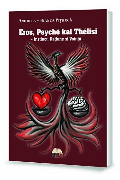 Editura Cartea ta Eros, Psyche kai Thelisi - instinct, ratiune si vo