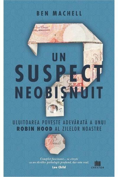 Editura Creator Un suspect neobisnuit. Uluitoarea poveste adevarat
