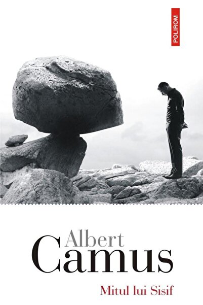 Editura Polirom Mitul lui Sisif. Eseu despre absurd, Albert Camus