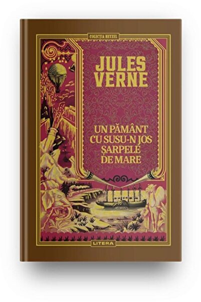 Editura Litera Un Pamant cu susu-n jos. Sarpele de mare, Jules Ve