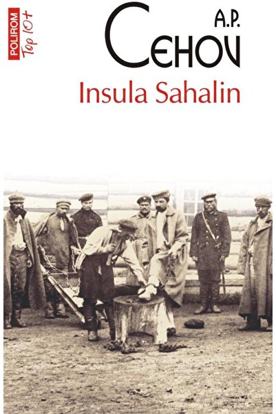 Editura Polirom Insula Sahalin (editie de buzunar), Anton Pavlovic
