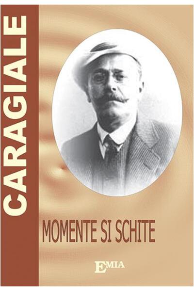 Editura Emia Momente si schite, Ion Luca Caragiale