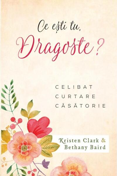 Editura Casa Cartii Ce esti tu, dragoste? Celibat, curtare, casatorie,