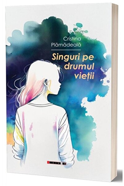 Editura Eikon Singuri pe drumul vietii, Cristina Plamadeala