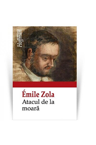 Editura Hoffman Atacul de la moara, Emile Zola