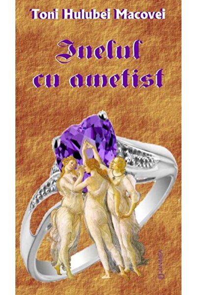Editura Junimea Inelul cu ametist, Toni Hulubei Macovei