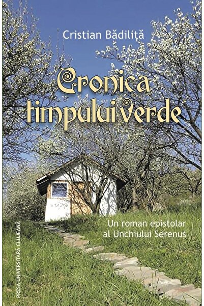 Editura Presa Universitara Clujeana Cronica timpului verde, Cristian Badilita