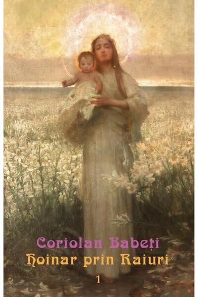 Editura Vremea Hoinar prin raiuri. Volumul 1, Coriolan Babeti