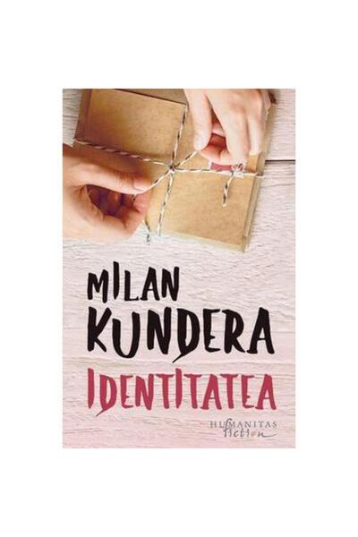 Editura Humanitas Fiction Identitatea, Milan Kundera
