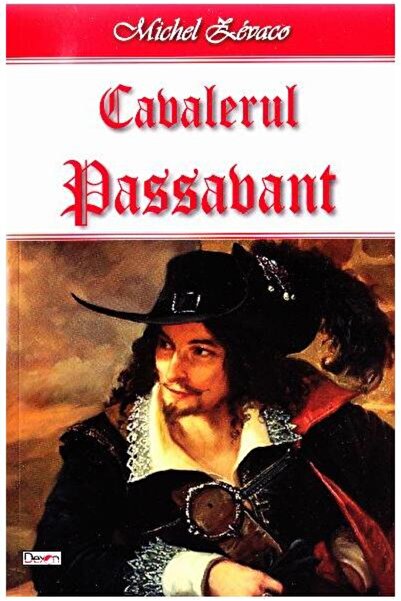 Editura Dexon Cavalerul Passavant, Michel Zevaco