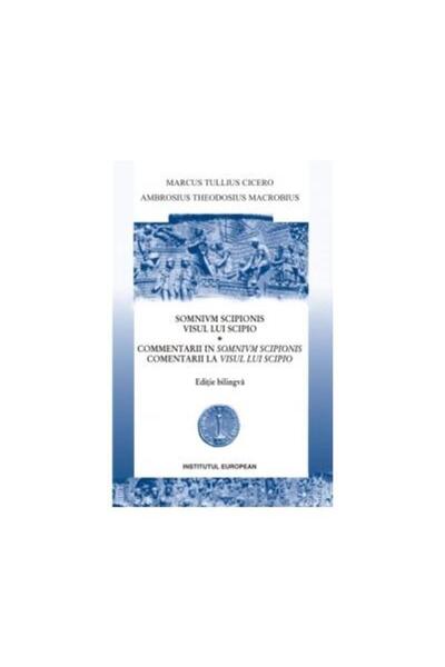 Editura Institutul European Visul lui Scipio. Comentarii la Visul lui Scipio (