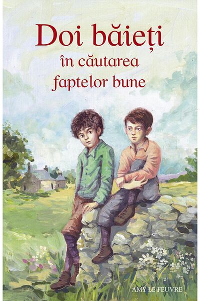 Editura Sophia Two Boys in Search of Good Deeds, Amy Le Feuvr