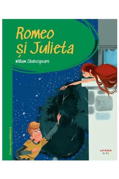 Editura Litera Prima mea biblioteca. Romeo si Julieta, William Sh